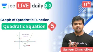 JEE: Quadratic Equations L5 | Graph of Quadratic Function | Unacademy JEE | Sameer Chincholikar