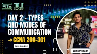 Day-2 Types and Modes of Communication | CCNA Full Course (With Practical) | The IT Society