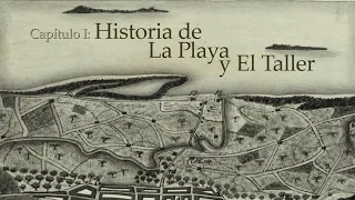 Capítulo I: Historia de La Playa y el Taller