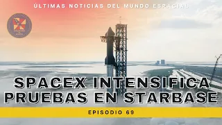 Noticiario Espacial -  SPACEX INTENSIFICA PRUEBAS EN STARBASE - Resumen de lanzamientos y mucho más.