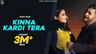 Khan Saab | Kinna Kardi Tera | Official Video Song | Fresh Side Vol 1