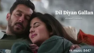 Dil Diyan Gallan (Full Lofi Song) | Tiger Zinda Hai | Salman Khan, Katrina Kaif, Atif Aslam |