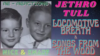 Jethro Tull-"Locomotive Breath" & "Songs From The Wood"-Ever A Tull Moment-Nick & Knarf Re-Reactions