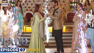 Radd Drama Episode 7 Promo | Episode 7 Teaser | Hiba Bukhari | Arsalan Naseer | Ashir Tv |