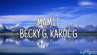 Mamii - Becky G, Karol G (Spanish/English Lyrics)