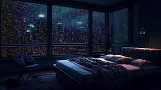 Rainy Night ⛈️ - Watching the City In The Rain Relax With The Sound Of Rain Falling By The Window