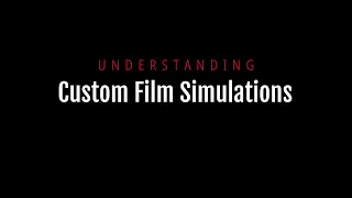 Understanding Custom Film Simulations