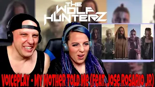 VoicePlay - My Mother Told Me (Feat. Jose Rosario Jr) THE WOLF HUNTERZ Reactions