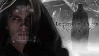 Anakin Skywalker || Darkness in me