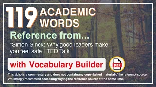 119 Academic Words Ref from "Simon Sinek: Why good leaders make you feel safe | TED Talk"