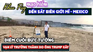 Vạn Lý Trường Thành Mỹ & Mexico! - Đặc Sản Mexico Ở San Diego! - Khoa Pug Lần Đầu Thấy Tàu Sân Bay!