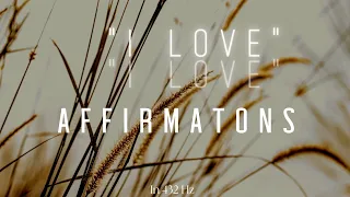 222 "I LOVE" Affirmations! (Attract What You LOVE)  ~ Listen For 21 Days!