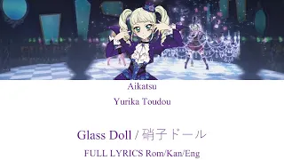 Aikatsu - Yurika Tōdō - Glass Doll FULL LYRICS Rom/Kan/Eng