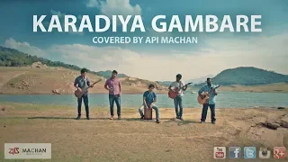 Karadiya Gambare - cover by Api Machan