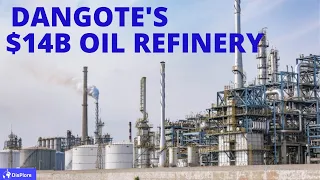 Everything You Need to Know About Dangote's $14 Billion Oil Refinery Project - Mega African Project