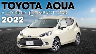 New Toyota Aqua 2022 ||  Hybrid Compact Family Car