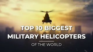 Biggest 10 helicopters in the world