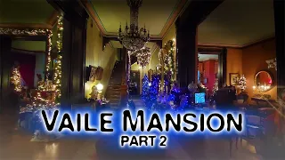 Exploring the Vaile Mansion:  Ghosts at Christmas Special:  Part 2