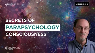 Unlocking the Secrets of Parapsychology | Dr. Dean Radin | Expanding on Consciousness (Ep. 2)