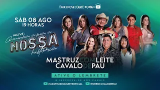 Live "A Minha, A Sua, A Nossa História" – Mastruz com Leite e Cavalo de Pau