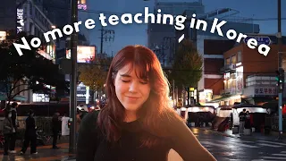 I quit my teaching job in Korea 👀🇰🇷