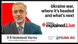 Explained.Live: Ukraine War, Where It’s Headed And What's Next With Former Amb. D.B.Venkatesh Varma