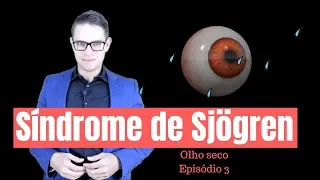 Síndrome de Sjögren - Como melhorar a olho seco - Série (Episódio 3)