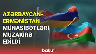 Azərbaycan-Ermənistan münasibətləri müzakirə edildi - BAKU TV