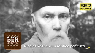 SER Historia | Nicolás Roerich, un místico pacifista