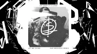 OH SNAP IT'S LUKE! - LET ME SHINE (HAR MEGIDDO REMIX)