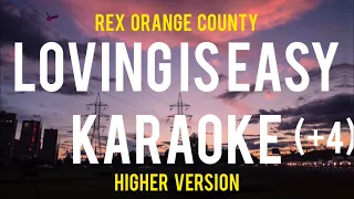 Loving Is Easy (HIGHER Karaoke) (+4) - Rex Orange County