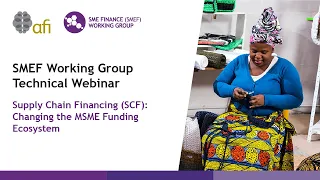 Supply Chain Financing: Changing the MSME Funding Ecosystem - SME Finance Working Group Webinar