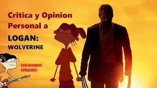 Critica y opinion personal a Logan: Wolverine loquendo (con Algunos Spoilers...)