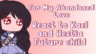 For My Abandoned Love React to Kael and Hestia future children | Mowaca Yt | Gcrv | 💮Gacha club 💮