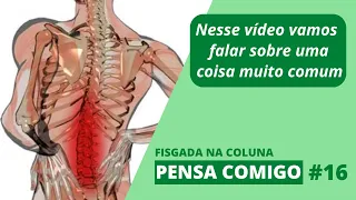 🤔 Pensa comigo #16 - Fisgada na coluna