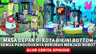 MASA DEPAN DI KOTA BIKINI BOTTOM, SEMUA PENDUDUKNYA BERUBAH MENJADI ROBOT❗️❗️