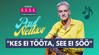 ESSE – Paul Neitsov "Kes ei tööta, see ei söö" 🎶