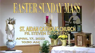 Easter Sunday Mass 10:30 am - April 17, 2022 - St. Aidan Parish