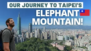 Taipei's Elephant Mountain Hike | Our journey to Taiwan!