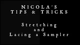 Nicola's Tips & Tricks ~ Stretching and Lacing a Sampler (Flosstube #NT02)