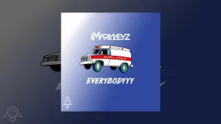 iMarkkeyz - Everybodyyy (Ambuhlance Cyahhh)