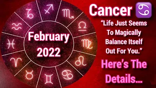 Cancer- "Life Just Seems To Magically Balance Itself Out." February 2022 Monthly Tarot Reading.