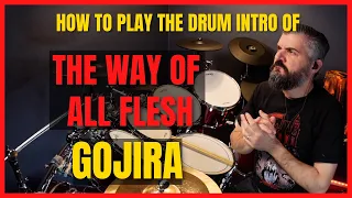 HOW TO PLAY - THE WAY OF ALL FLESH - DRUM INTRO - GOJIRA - MARIO DUPLANTIER