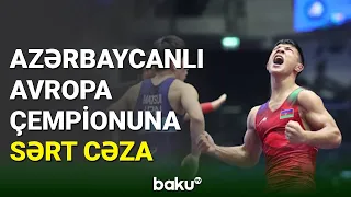 Azərbaycanlı yunan-Roma güləşçisinə sərt cəza - BAKU TV