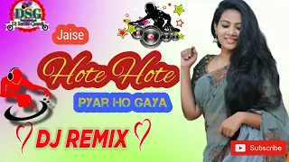 Jaise Hote Hote Pyar Ho Gaya DJ Remix Song