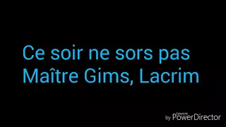 Lacrim, Maître Gims - Ce soir ne sors pas [parole]