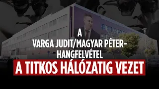 A Varga Judit/Magyar Péter-hangfelvétel a titkos hálózatig vezet!