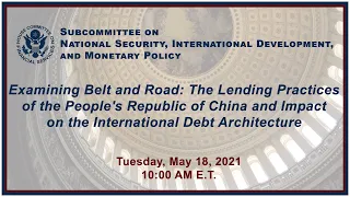 Virtual Hearing - Examining Belt and Road: The Lending Practices of the People’s... (EventID=112661)