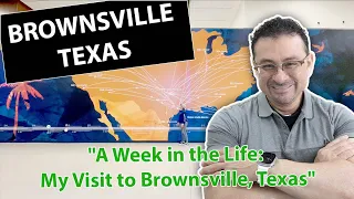 My Visit to Brownsville, Texas