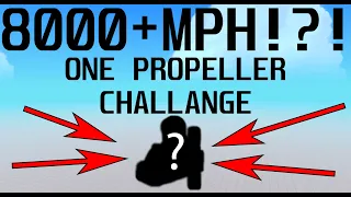 One Propeller Top Speed Challenge 8000+MPH!??!!